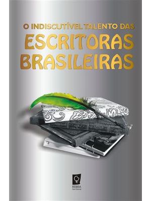 Indiscutivel Talento das Escritoras Brasileiras, o I