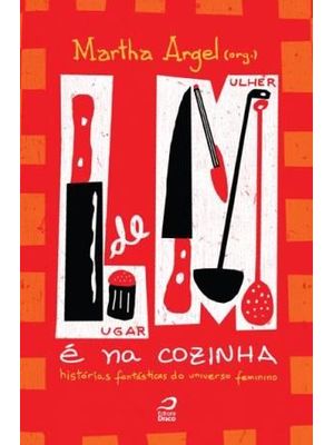Lugar de Mulher e na Cozinha - Histórias Fantásticas do Universo Feminino