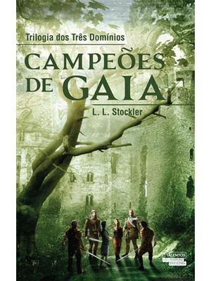 Campeões de Gaia - Livro I - Trilogia dos Tres Dominios