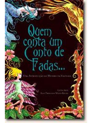 Quem Conta Um Conto de Fadas... - Uma Introdução Ao Mundo da Fantasia