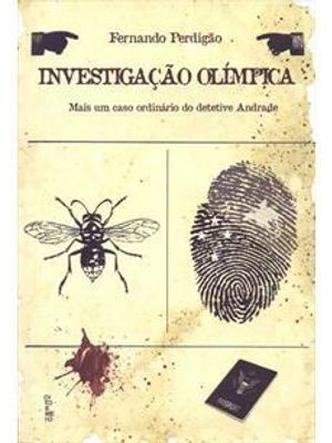 Investigaçoes Olimpicas - Mais Um Caso Ordinario do Detetive Andrade