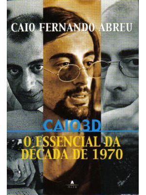 Caio 3D - o Essencial da Decada de 1970