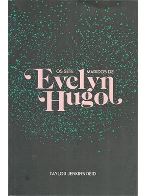 Sete Maridos de Evelyn Hugo, os