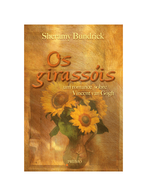 Os Girassóis - Um Romance sobre Vincent Van Gogh