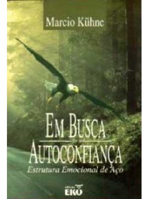 Em Busca da Autoconfiança - Estrutura Emocional de Aço