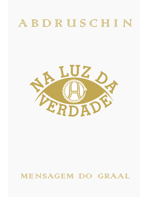 Na Luz da Verdade - Mensagem do Graal - Volume 1
