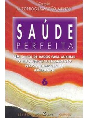 Saude Perfeita - Um Banco de Dados para Auxiliar o Seu Auto-Aperfeiçoamento Pessoal e Empresarial -