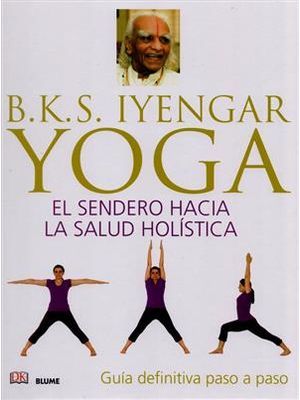 Yoga - El Sendero Hacia La Salud Holística - Guía Definitiva Paso a Paso