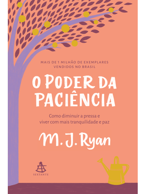O Poder da Paciência: Como Diminuir a Pressa e Viver com Mais Tranquilidade e Paz.