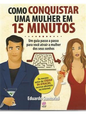 Como Conquistar Uma Mulher em 15 Minutos