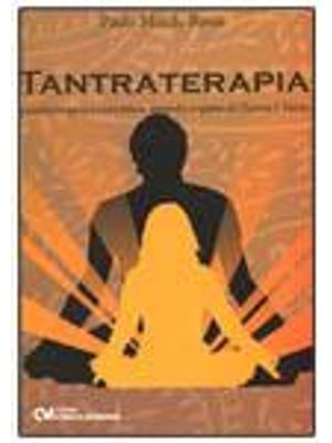 Tantraterapia - o Caminho para Cura Fisica, Mental e Espiritual