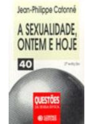 Sexualidade, Ontem e Hoje, a