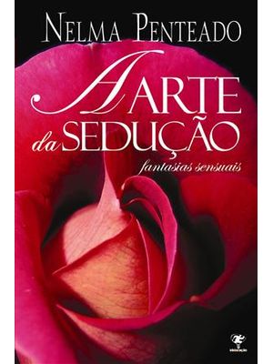 Arte da Sedução, a - Fantasias Sensuais