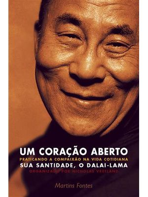 Um Coração Aberto - Praticando a Compaixão na Vida Cotidiana