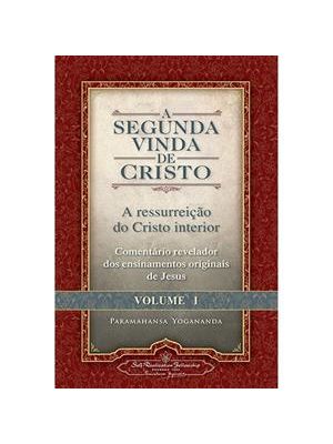 Segunda Vinda de Cristo, a - a Ressurreição do Cristo Interior