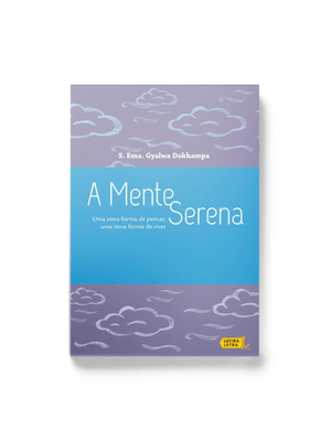 A Mente Serena: Uma Nova Forma de Pensar, Uma Nova Forma de Viver