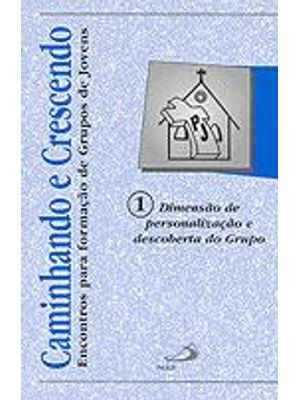 Caminhando e Crescendo - Dimensão de Personalização e Descoberta do - Grupo - Encontros para Formaçã