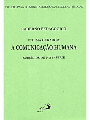 Comunicação Humana, a - Caderno Pedagogico - Subsidios de 1ª a 8ª Serie