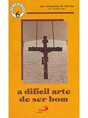 Dificil Arte de Ser Bom, a