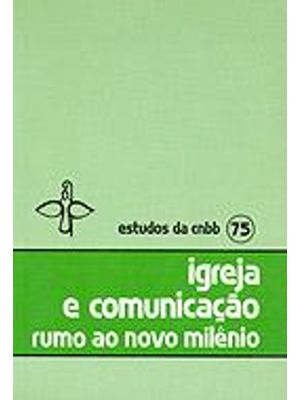 Igreja e Comunicação - Rumo Ao Novo Milenio