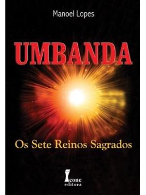 Umbanda - os Sete Reinos Sagrados