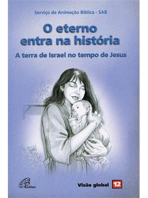 Eterno Entra na Historia, o - a Tera de Israel no Tempo de Jesus