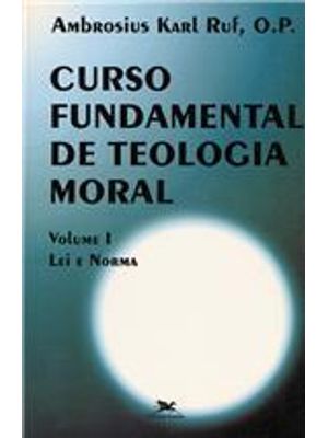 Curso Fundamental de Teologia Moral - Lei e Norma