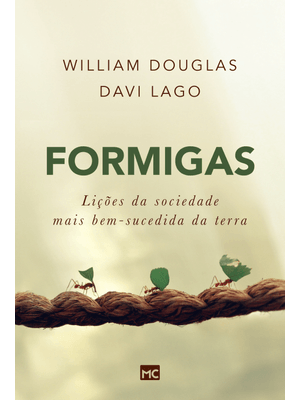 Formigas: Lições da Sociedade Mais Bem-Sucedida da Terra