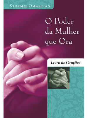 O Poder da Mulher Que Ora - Livro de Orações: Livro de Orações