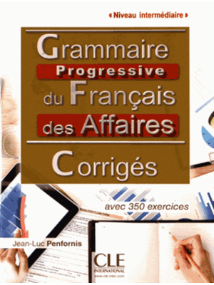 Grammaire Progressive Du Francais Des Affaires - Niveau Intermediaire - Corriges