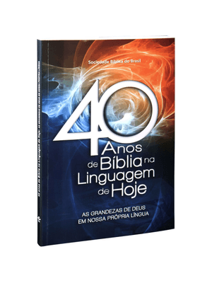 40 Anos de Bíblia na Linguagem de Hoje: Nova Tradução na Linguagem de Hoje (Ntlh)