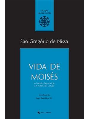 Vida de Moisés Ou Tratado da Perfeição em Matéria de Virtude