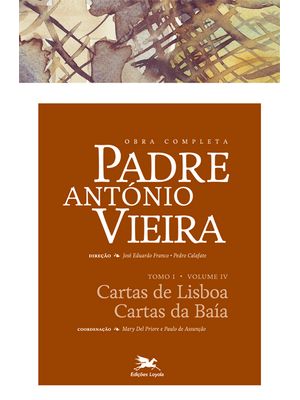 Obra Completa Padre António Vieira - Tomo I - Volume Iv: Tomo I - Volume Iv: Cartas de Lisboa. Carta
