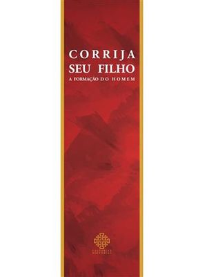Corrija Seu Filho - a Formação do Homem