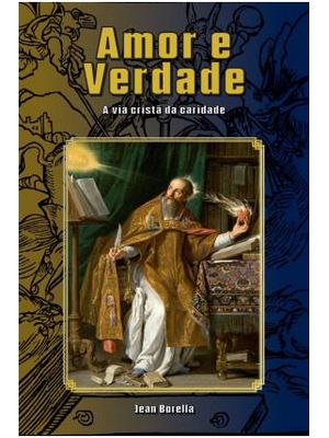 Amor e Verdade - a Via Cristã da Caridade