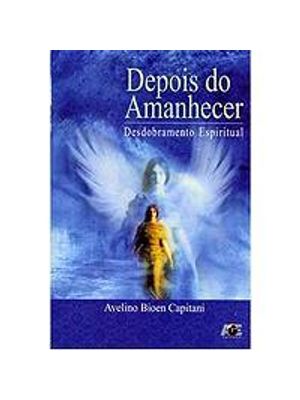 Depois do Amanhecer - Desdobramento Espiritual