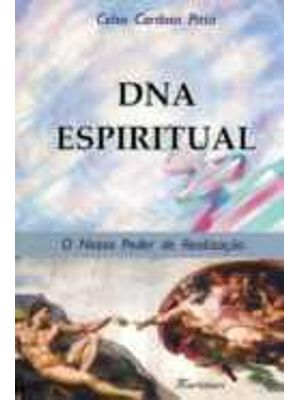 Dna Espiritual - o Nosso Poder de Realização