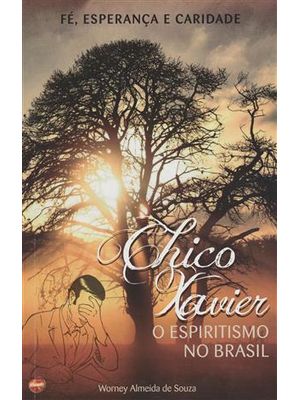 Chico Xavier - o Espiristimo no Brasil