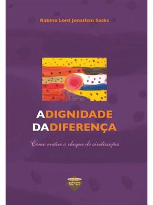 Dignidade da Diferença, a - Como Evitar o Choque de Civilizações