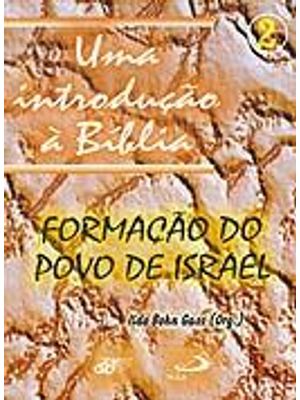 Uma Introdução À Biblia - Formação do Povo de Israel