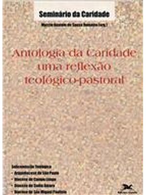 Antologia da Caridade - Uma Reflexão Teologico-Pastoral