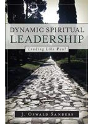 Dynamic Spiritual Leadership - Leading Like Paul