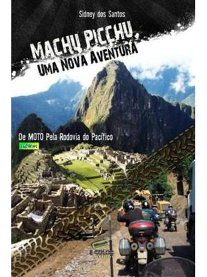 Machu Picchu - Uma Nova Aventura - de Moto pela Rodovia do Pacifico