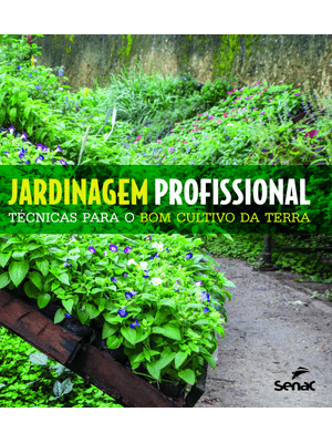 Jardinagem Profissional Técnicas para o Bom Cultivo da Terra
