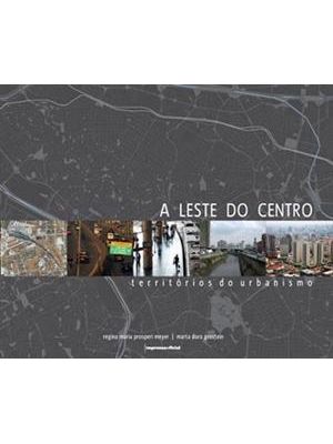 Leste do Centro, a - Territorios do Urbanismo