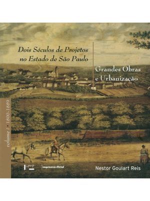Dois Séculos de Projetos no Estado de São Paulo: Grandes Obras e Urbanização - 3 Volumes