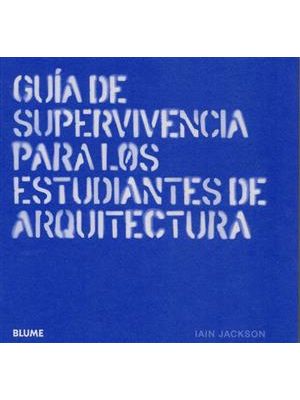 Guia de Supervivencia para Los Estudiantes de Arquitectura