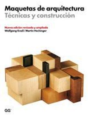 Maquetas de Arquitectura - Tecnicas Y Construcion