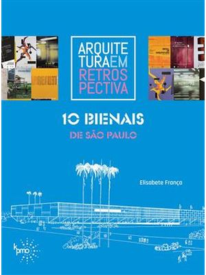 Arquitetura em Retrospectiva - 10 Bienais de São Paulo