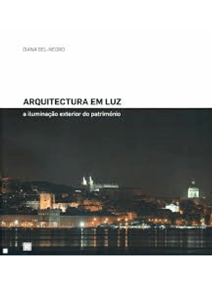 Arquitectura em Luz - a Iluminação Exterior do Patrimonio
